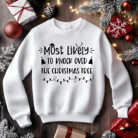 Christmas Sweater Sweatshirt - Most Likely to Knock Over The Christmas Tree - Picture 1 of 5